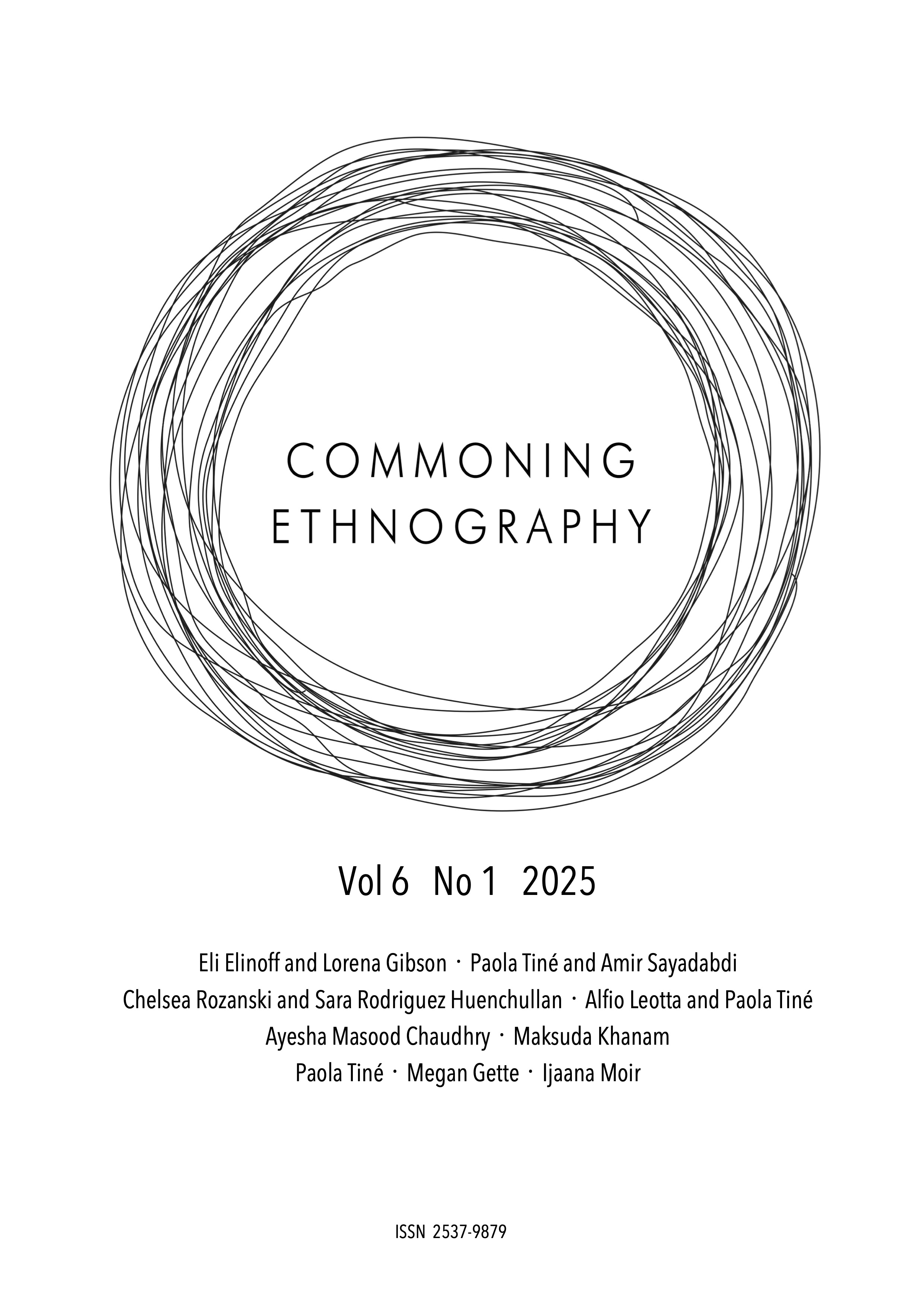 Cover of Commoning Ethnography journal, Volume 6 Number 1, 2025. The title 'COMMONING ETHNOGRAPHY' appears in clean sans-serif typography at the centre, surrounded by multiple overlapping hand-drawn circular lines creating a scribbled wreath effect. Below the title is the volume information and a list of contributors: Eli Elinoff and Lorena Gibson, Paola Tiné and Amir Sayadabdi, Chelsea Rozanski and Sara Rodriguez Huenchullan, Alfio Leotta and Paola Tiné, Ayesha Masood Chaudhry, Maksuda Khanam, Paola Tiné, Megan Gette, and Ijaana Moir. The ISSN number 2537-9879 appears at the bottom.